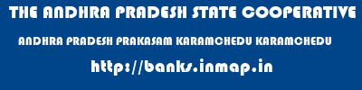 THE ANDHRA PRADESH STATE COOPERATIVE BANK LIMITED  ANDHRA PRADESH PRAKASAM KARAMCHEDU KARAMCHEDU  banks information 